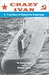 Crazy Ivan: A True Story of Submarine Espionage