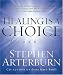 Book Healing is a Choice Workbook: 10 Decisions That Will Transform Your Life and the 10 Lies That Can Prevent You From Making Them
