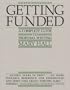 Getting Funded: A Complete Guide to Proposal Writing