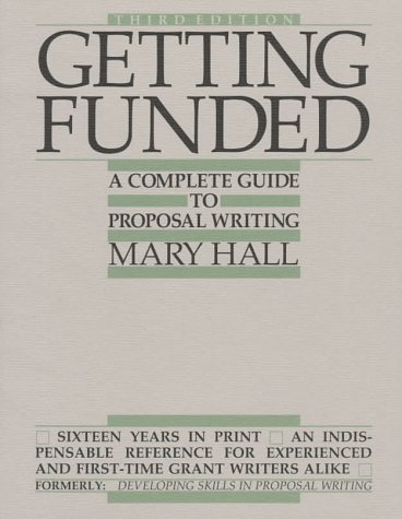 Getting Funded: A Complete Guide to Proposal 