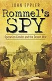Rommel's spy : Operation Condor and the desert war