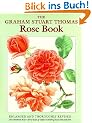The Graham Stuart Thomas Rose Book: Comprising His Trilogy : the Old Shrub Roses; Shrub Roses of Today; Climbing Roses Old and New