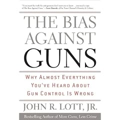 The Bias Against Guns: Why Almost Everything You've Heard About Gun Control Is Wrong