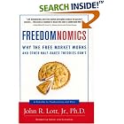 Click here to buy Freedomnomics: Why the Free Market Works and Other Half-Baked Theories Don't by  John R. Lott Jr..