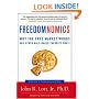 Freedomnomics: Why the Free Market Works and Other Half-Baked Theories Don't