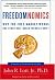 Freedomnomics: Why the Free Market Works and Freaky Theories Don't