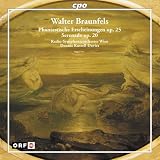 Walter Braunfels: Phantastische Erscheinungen, Op. 25; Serenade, Op. 20