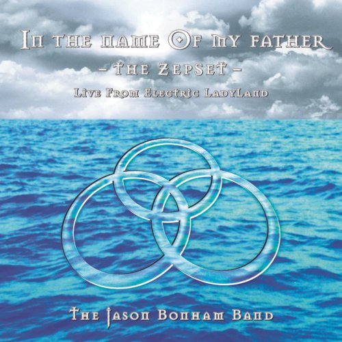 The Jason Bonham Band - In the Name of My Father - The Zepset - Zortam Music