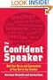 The Confident Speaker: Beat Your Nerves and Communicate at Your Best in Any Situation