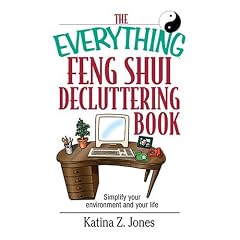 The Everything Feng Shui Decluttering Book: Simplify Your Environment and Your Life (Everything (Home Improvement))