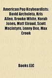 American Pop Keyboardists: David Archuleta, Kris Allen, Brooke White, Norah Jones, Matt Giraud, Scott Macintyre, Lenny Dee, Max Crook