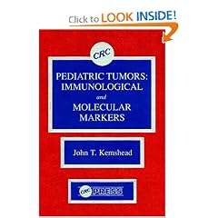 Pediatric Tumors: Immunological and Molecular Markers by John T. Kemshead