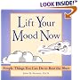 Lift Your Mood Now: Simple Things You Can Do to Beat the Blues
