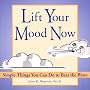 Lift Your Mood Now: Simple Things You Can Do to Beat the Blues