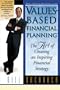 Values-Based Financial Planning : The Art of Creating and Inspiring Financial Strategy