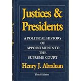 Justices and Presidents: A Political History of Appointments to the Supreme Court