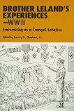 Brother Leland's Experiences - WWII: Fraternizing as a Tranquil Sedative