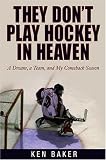 Books : They Don't Play Hockey in Heaven: A Dream, A Team, and My Comeback Season