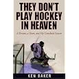 They Don't Play Hockey in Heaven: A Dream, A Team, and My Comeback Season