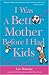 I Was A Better Mother Before I Had Kids