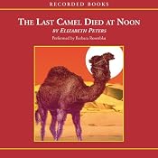 The Last Camel Died at Noon: The Amelia Peabody Series, Book 6 | Elizabeth Peters