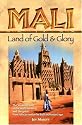 Mali: Land of Gold and Glory
