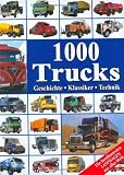 1000 Trucks: Geschichte - Klassiker - Technik