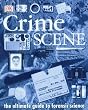 Crime Scene: The Ultimate Guide to Forensic Science
