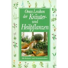 Omas Lexikon der Kr�uter und Heilpflanzen. Mit Kr�uter- und Arzneimittellehre