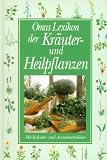Omas Lexikon der Kr�uter und Heilpflanzen. Mit Kr�uter- und Arzneimittellehre