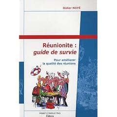 R�unionite : guide de survie : Pour am�liorer la qualit� des r�unions