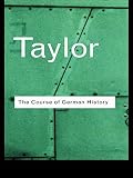 The course of German history : a survey of the development of German history since 1815