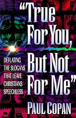 True for You, But Not for Me: Overcoming Objections to Christian Faith