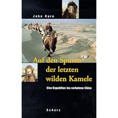 Auf den Spuren der letzten wilden Kamele. Eine Expedition in verbotene China