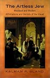 Review Princeton University Press  / The Artless Jew: Medieval and Modern Affirmations and Denials of the Visual