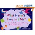 What Haven't They Told Me?  Practical Tips for Surviving and Thriving During Baby's First Year