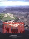 Transforming Barcelona: The Renewal of a European Metropolis