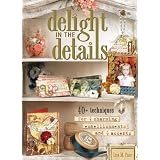 Delight in the Details: 40+ Techniques for Charming Embellishments and Accents