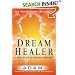 DreamHealer: A True Story of Miracle Healings