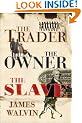 The Trader, The Owner, The Slave: Parallel Lives in the Age of Slavery