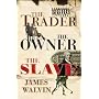 The Trader, the Owner, the Slave: Parallel Lives in the Age of Slavery