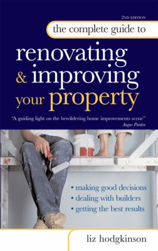 The Complete Guide to Renovating and Improving Your Property (Complete Guide)