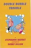 Double bubble trouble