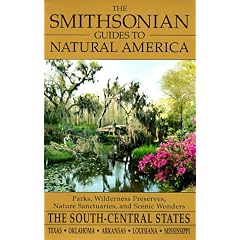 Smithsonian Guides to Natural America: South-central States: Texas, Oklahoma, Arkansas, Louisiana, Mississippi (The Smithsonian guides to natural America)