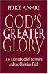God's Greater Glory: The Exalted God Of Scripture And The Christian Faith