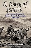 A Diary of Battle: Personal Journals of Colonel Charles S.Wainwright 1861-65