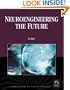 Neuroengineering the Future: Virtual Minds and the Creation of Immortality (Computer Science)