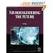 Neuroengineering the Future: Virtual Minds and the Creation of Immortality (Computer Science)
