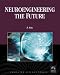 Neuroengineering: The Future - Virtual Minds and the Creation of Immortality (Computer Science)