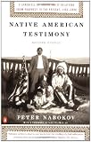Native American Testimony: A Chronicle of Indian-White Relations from Prophecy to the Present, 1492-2000, Revised Edition